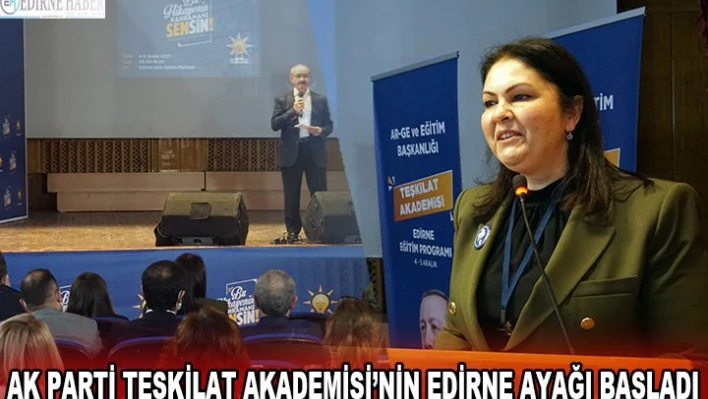 AK Parti Teşkilat Akademisi'nin Edirne ayağı başladı