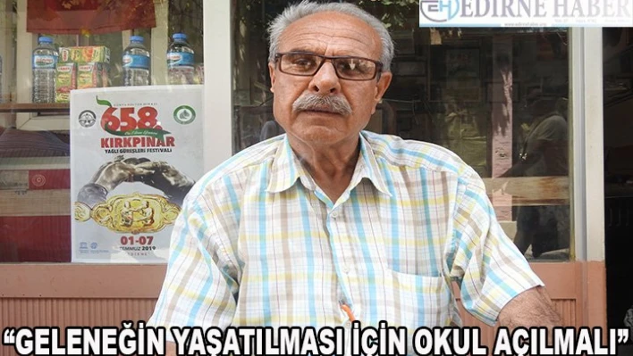 'Geleneğin yaşatılması için okul açılmalı'