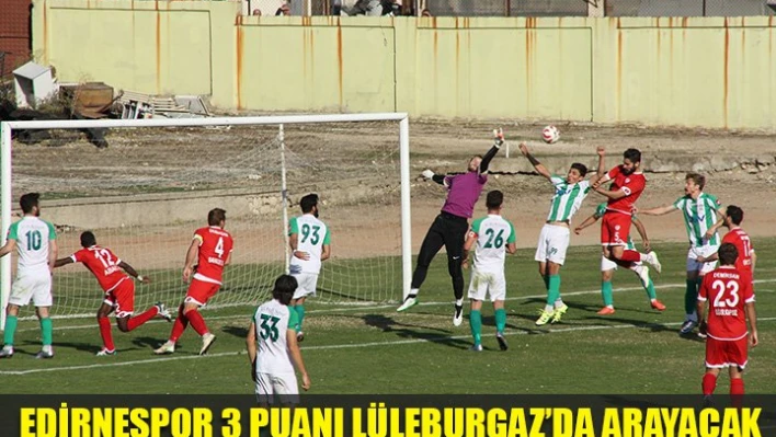 Lüleburgaz'da 3 puan arayacağız