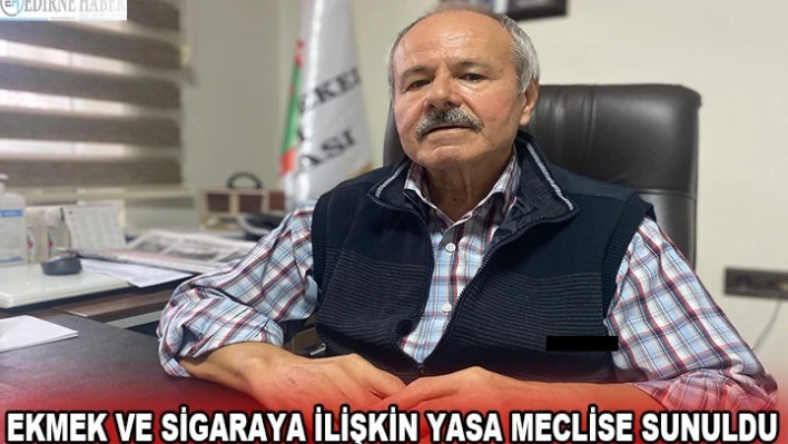 Ekmek ve sigaraya ilişkin yasa meclise sunuldu