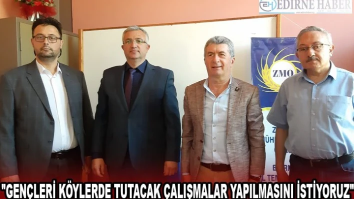 'GENÇLERİ KÖYLERDE TUTACAK ÇALIŞMALAR YAPILMASINI İSTİYORUZ'
