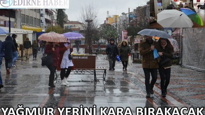 Yağmur yerini kara bırakacak