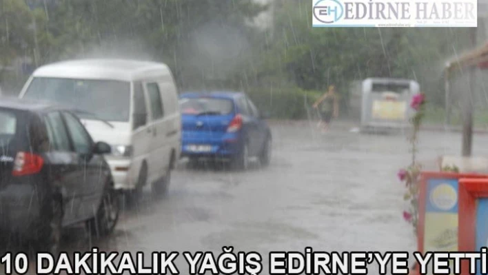 10 Dakikalık yağış Edirne'ye yetti