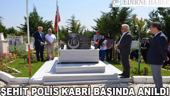 Şehit Polis kabri başında anıldı