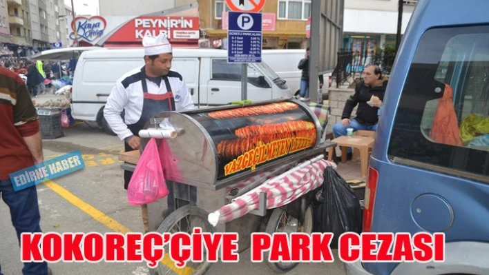 Seyyar kokoreç tezgahına park cezası