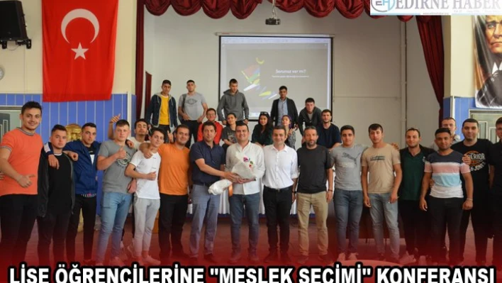 LİSE ÖĞRENCİLERİNE ''MESLEK SEÇİMİ'' KONFERANSI