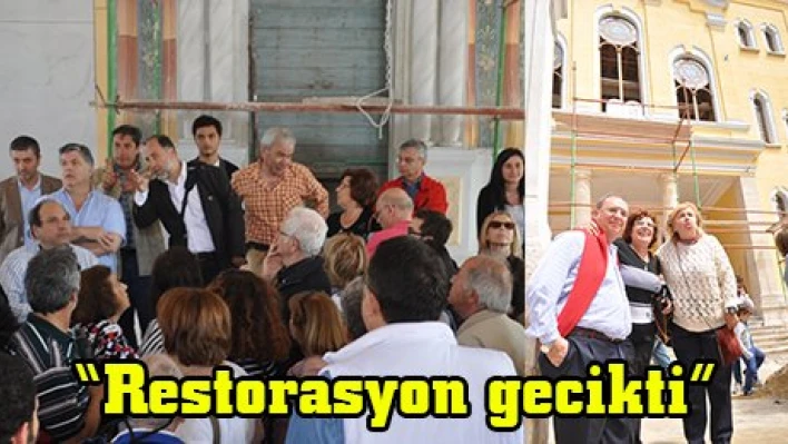 'Restorasyon gecikti'