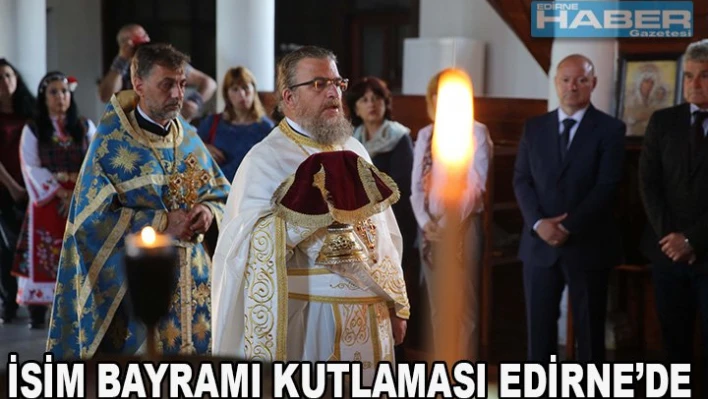 İsim Bayramı kutlaması Edirne'de