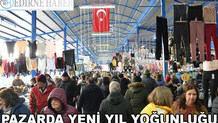 PAZARDA YENİ YIL YOĞUNLUĞU