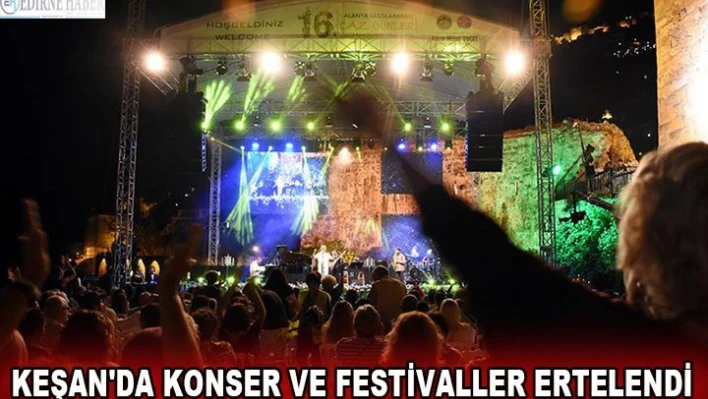 Keşan'da konser ve festivaller ertelendi