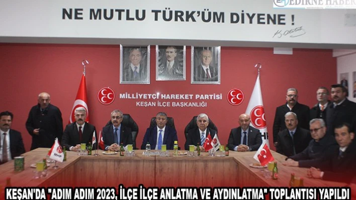 Keşan'da 'Adım Adım 2023, İlçe İlçe Anlatma ve Aydınlatma' toplantısı yapıldı