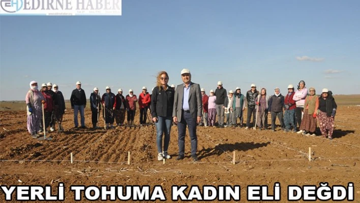 Yerli Tohuma Kadın Eli Değdi