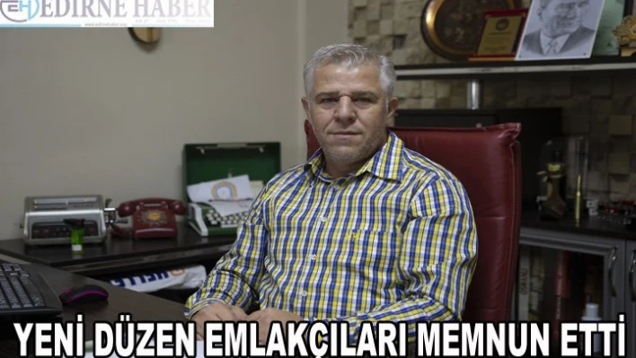 Emlakçılık faaliyetlerindeki yeni düzen emlakçıları memnun etti