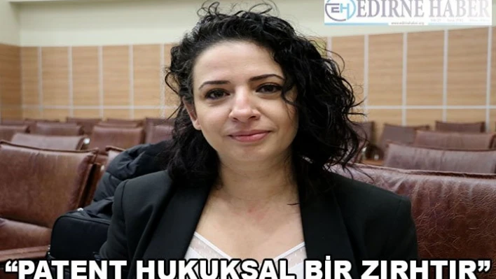 Türkiye ve Avrupa Patent Vekili Kayahan: 'Patent hukuksal zırhtır'