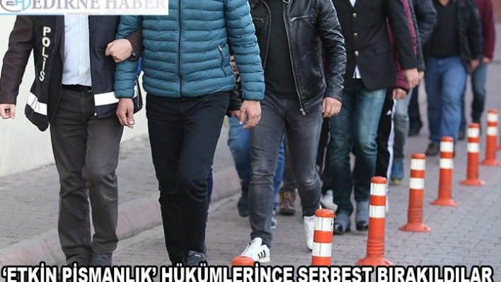 'Etkin pişmanlık' hükümlerince serbest bırakıldılar