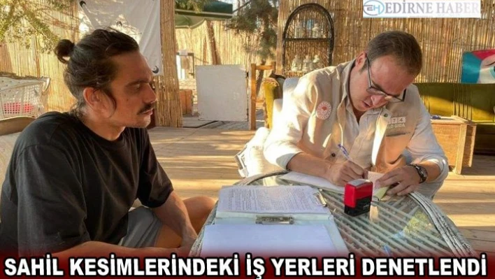 Sahil kesimlerindeki iş yerleri denetlendi