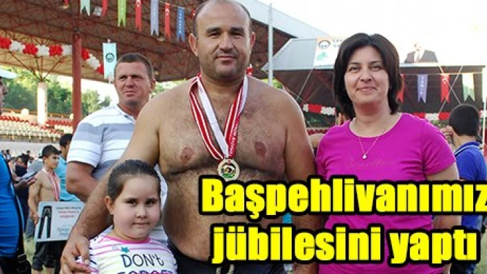 Başpehlivanımız jübilesini yaptı
