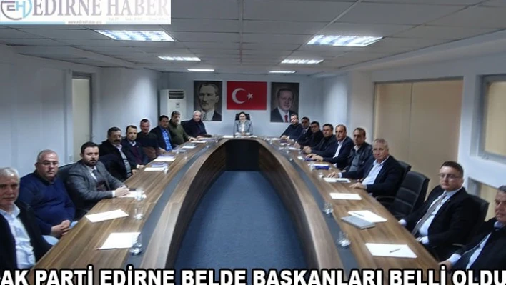 AK PARTİ EDİRNE BELDE BAŞKANLARI BELLİ OLDU