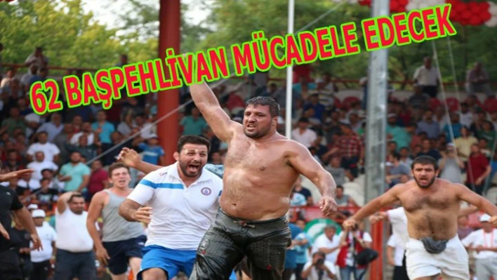 62 Başpehlivan mücadele edecek