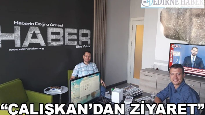 'Çalışkan'dan Ziyaret'