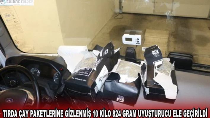 Tırda çay paketlerine gizlenmiş 10 kilo 824 gram uyuşturucu ele geçirildi