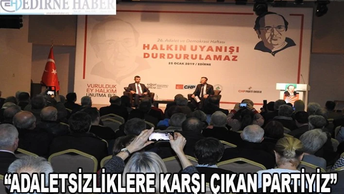 'Tüm adaletsizliklere karşı çıkan bir partiyiz'