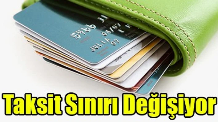 Taksit sınırı değişiyor