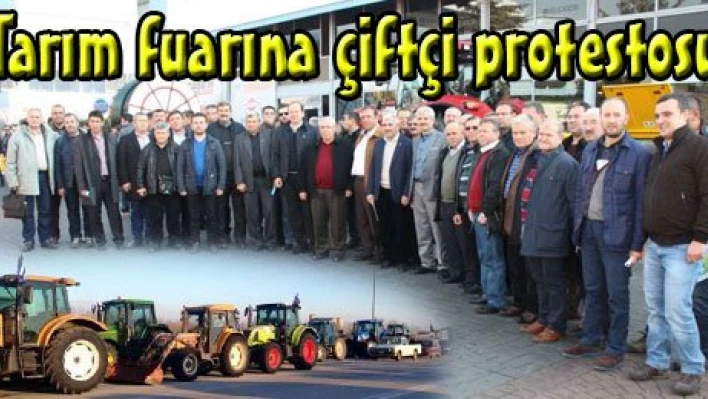 Tarım fuarına çiftçi protestosu