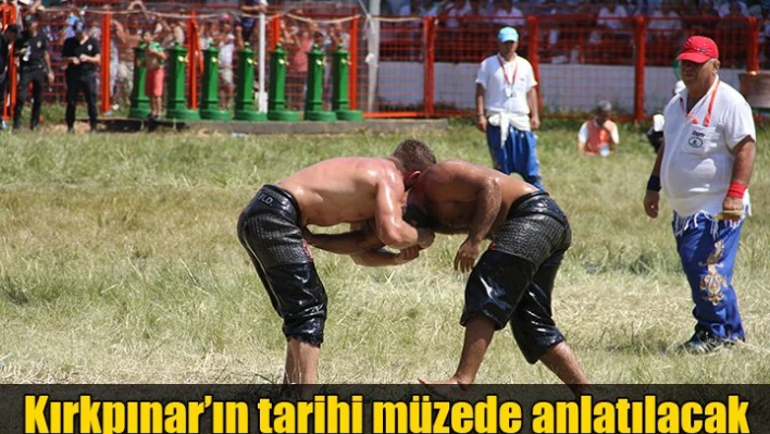 Kırkpınar Tarihi yaşatılacak