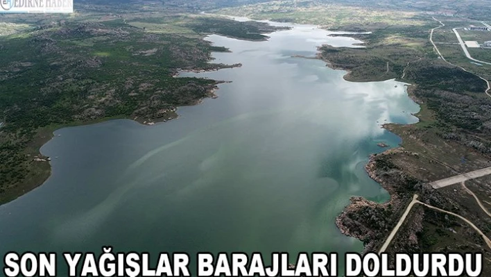 Son yağışlar barajları doldurdu