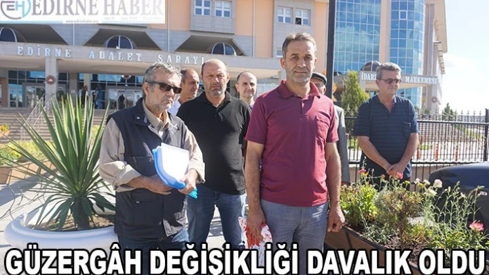 Güzerg&acirch değişikliği davalık oldu