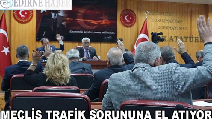 MECLİS TRAFİK SORUNUNA EL ATIYOR