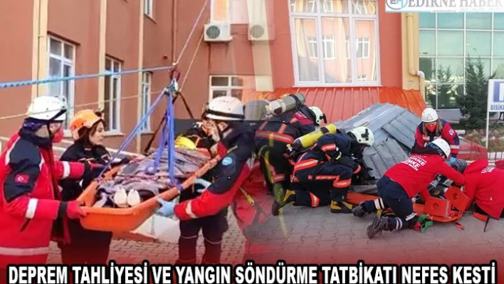 DEPREM TAHLİYESİ VE YANGIN SÖNDÜRME TATBİKATI NEFES KESTİ