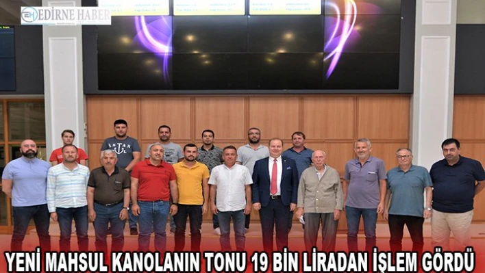 Yeni mahsul kanolanın tonu 19 bin liradan işlem gördü