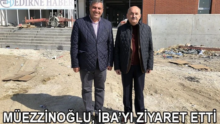 Müezzinoğlu, İba'yı ziyaret etti