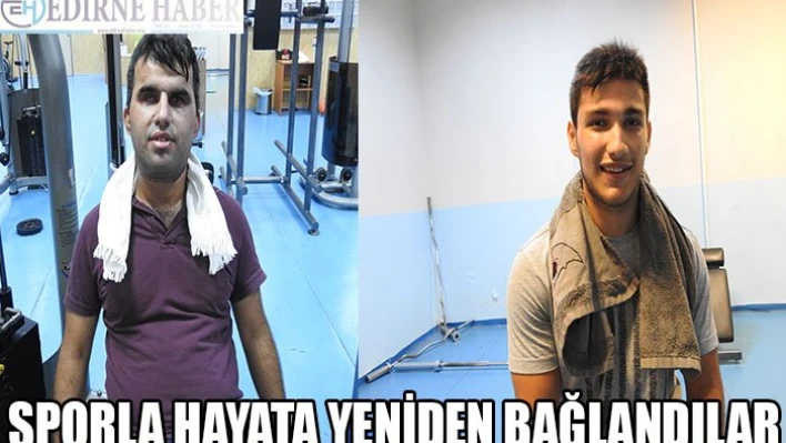 Sporla hayata yeniden bağlandılar