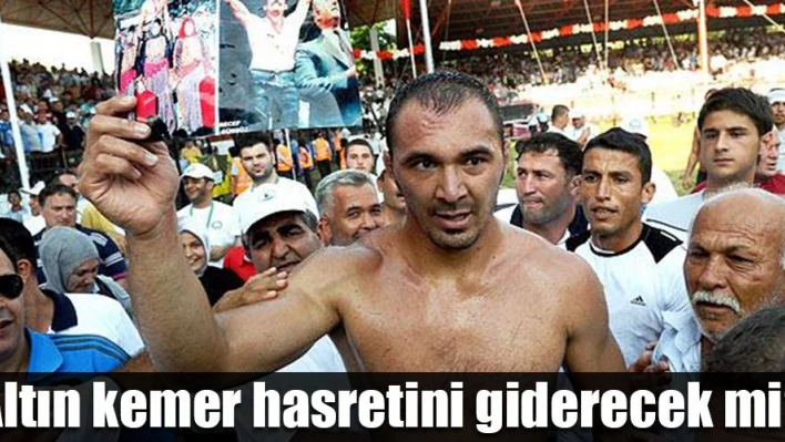 İki yıllık Kırkpınar hasretiyle güreşecek