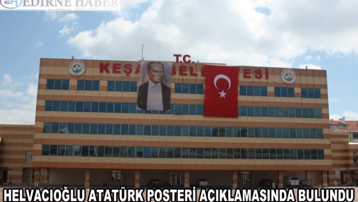 Başkan Helvacıoğlu'ndan Atatürk posteri açıklaması
