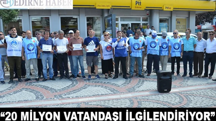'20 Milyon Vatandaşı İlgilendiriyor'