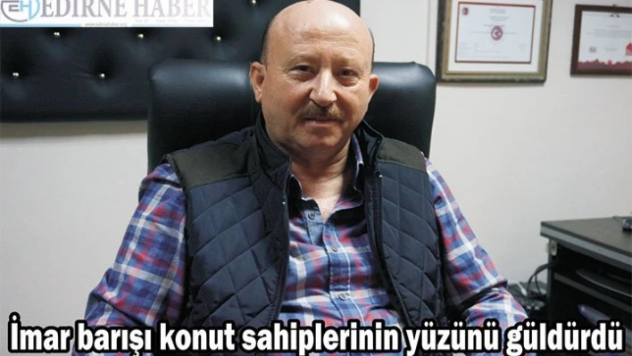 İmar barışı konut sahiplerinin yüzünü güldürdü