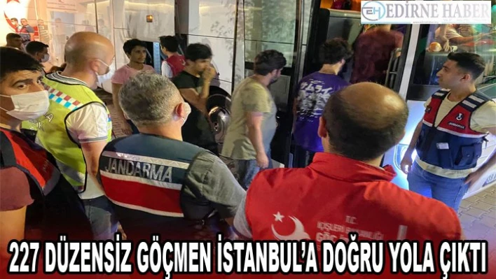 227 Afganistan uyruklu düzensiz göçmen İstanbul'a doğru yola çıktı