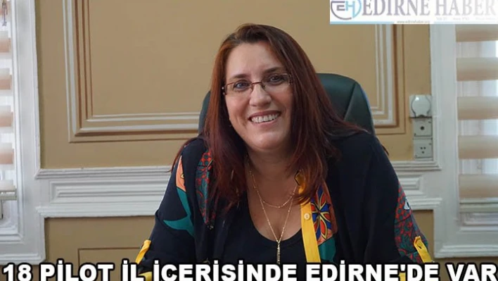 18 PİLOT İL İÇERİSİNDE EDİRNE'DE VAR