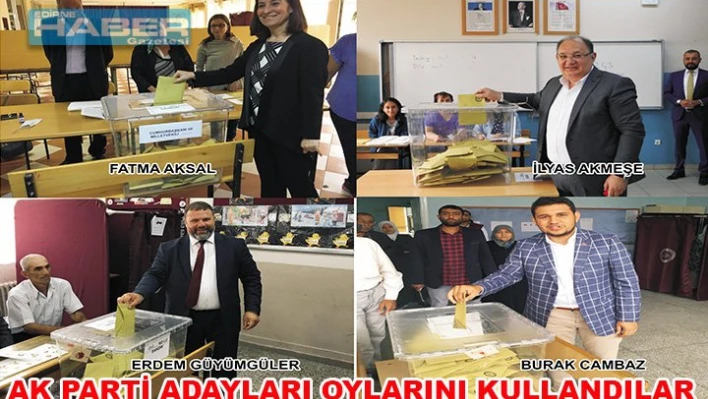 AK PARTİ ADAYLARI OYLARINI KULLANDI.