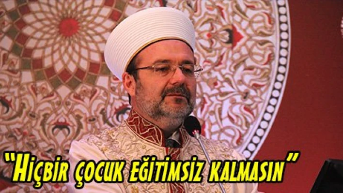 'Hiçbir çocuk eğitimsiz kalmasın'