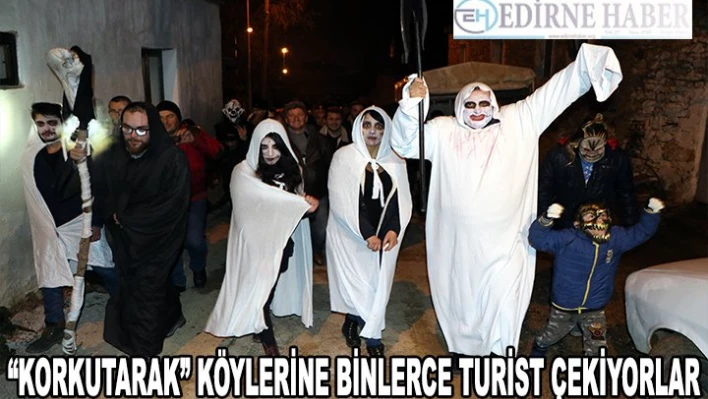 'Korkutarak' köylerine binlerce turist çekiyorlar