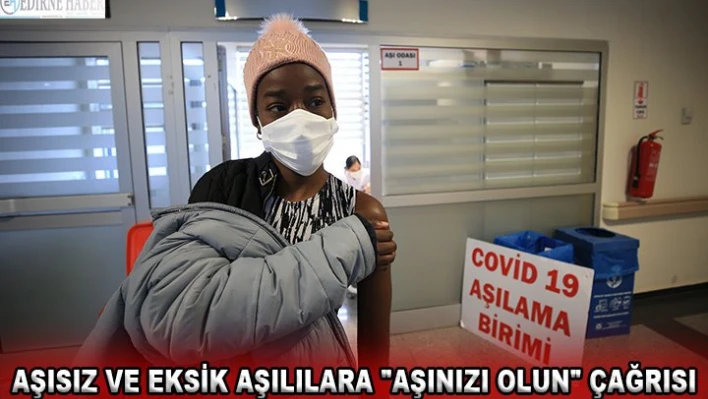 Aşısız ve eksik aşılılara 'aşınızı olun' çağrısı