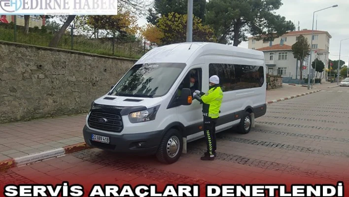 SERVİS ARAÇLARI DENETLENDİ