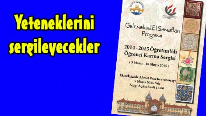 Yeteneklerini sergileyecekler