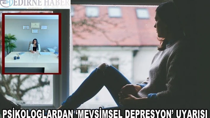 Psikologlardan 'mevsimsel depresyon' uyarısı