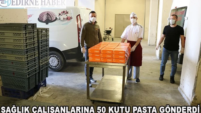 Sağlık çalışanlarına 50 kutu pasta gönderdi